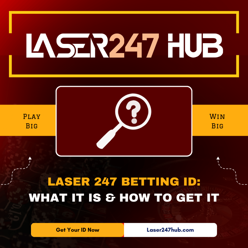 Laser 247 Betting ID What It Is & How to Get It