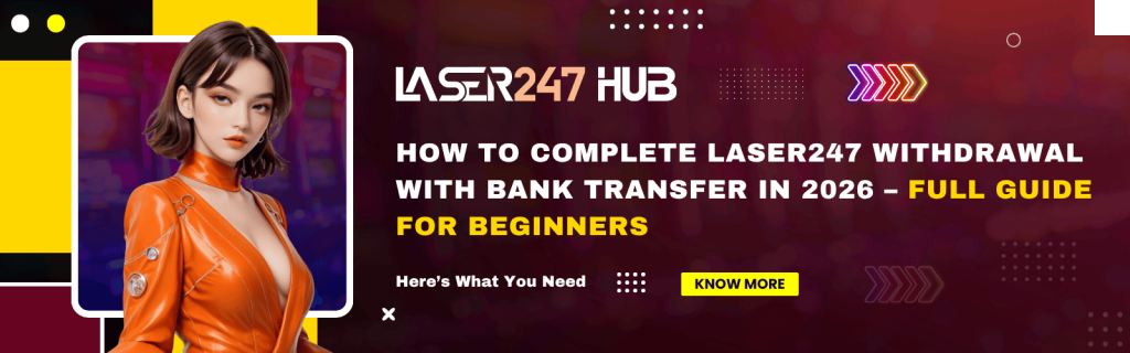 Laser247 Withdrawal With Bank Transfer – Full 2026 Guide