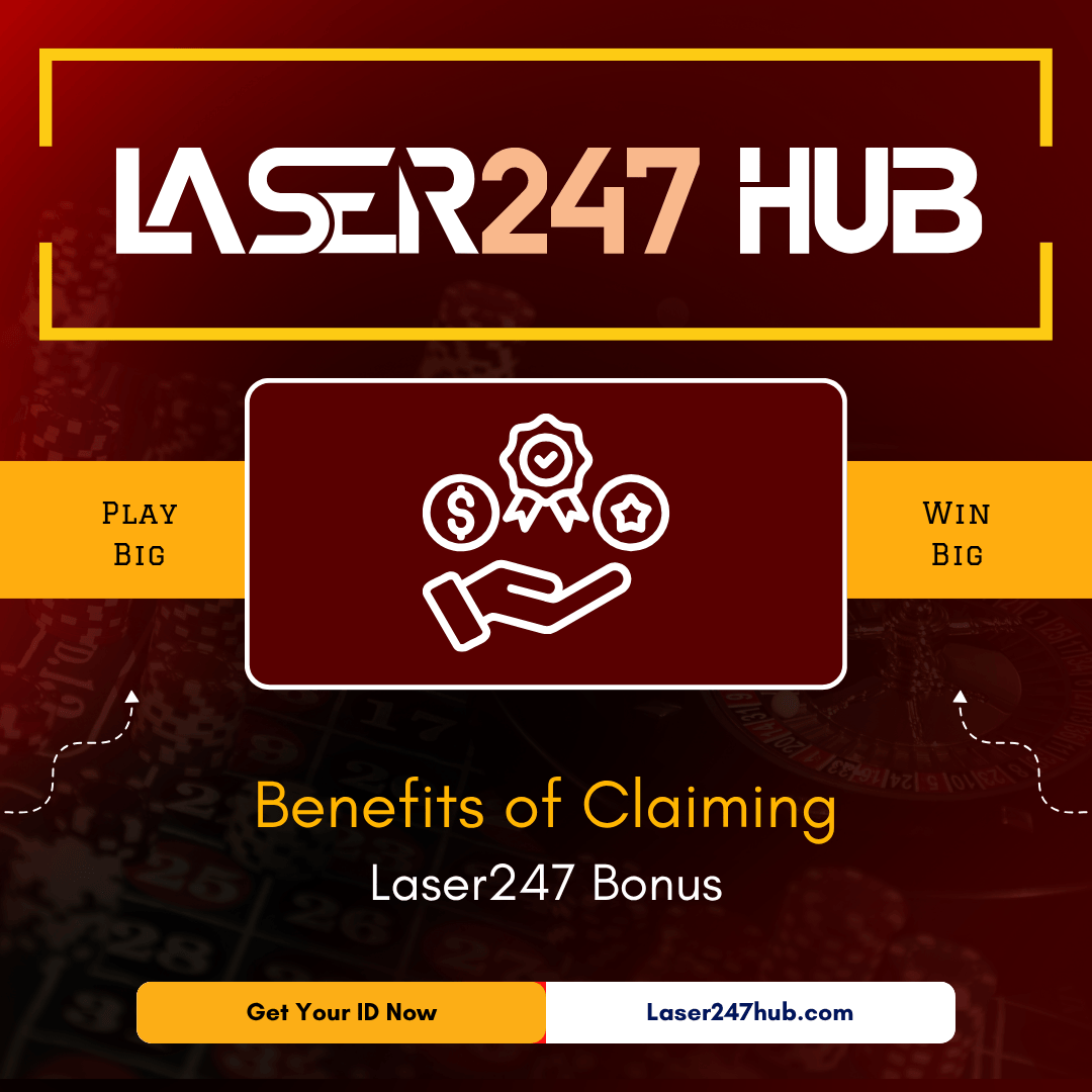 Benefits of Claiming Laser247 Bonus.