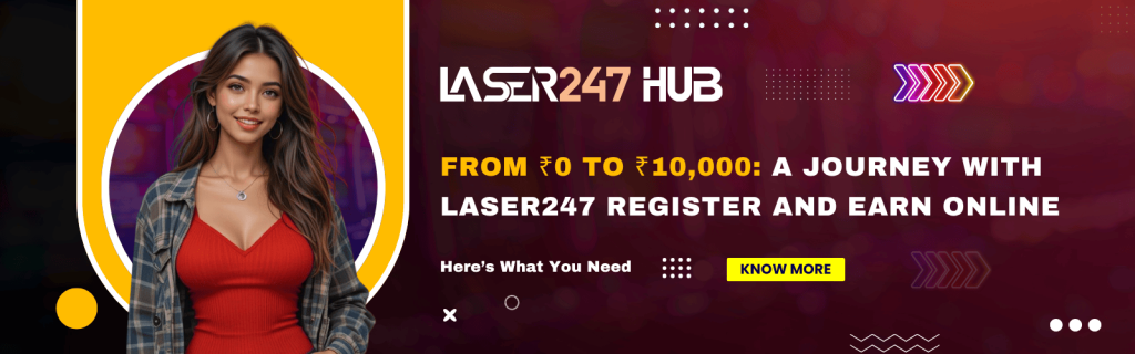 Start ₹0 to ₹10K with Laser247 Register and Earn Online
