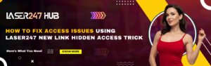 Laser247 new link hidden access trick easy access guide now