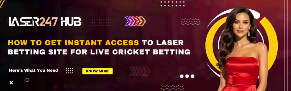 Laser Betting Site for Live Cricket Betting Instant Access
