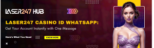 Laser247 Casino ID WhatsApp for Instant Account Access
