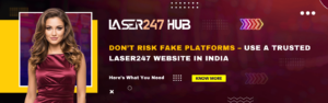 Don’t Risk Fake Platforms – Use a Trusted Laser247 Website in India