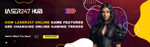 How Laser247 Online Game Features Are Changing Online Gaming Trends